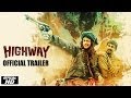 Highway  official trailer  alia bhatt randeep hooda  imtiaz ali