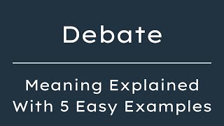 What Does Debate Mean? Debate Meaning in English With 5 Example Sentences