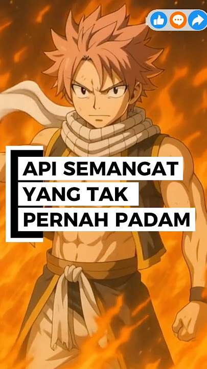 Natsu Dragneel – Api Semangat yang Tak Pernah Pada #fairytales #quotes  #motivasihidup #motivasidiri