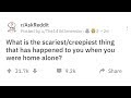 People Reveal The Scariest Thing That Happened To Them While Home Alone