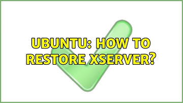 Ubuntu: How to restore xserver?
