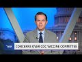 Inside the controversy over CDC’s vaccine recommendations