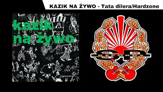 KAZIK NA ŻYWO - Tata dilera/Hardzone [OFFICIAL AUDIO]