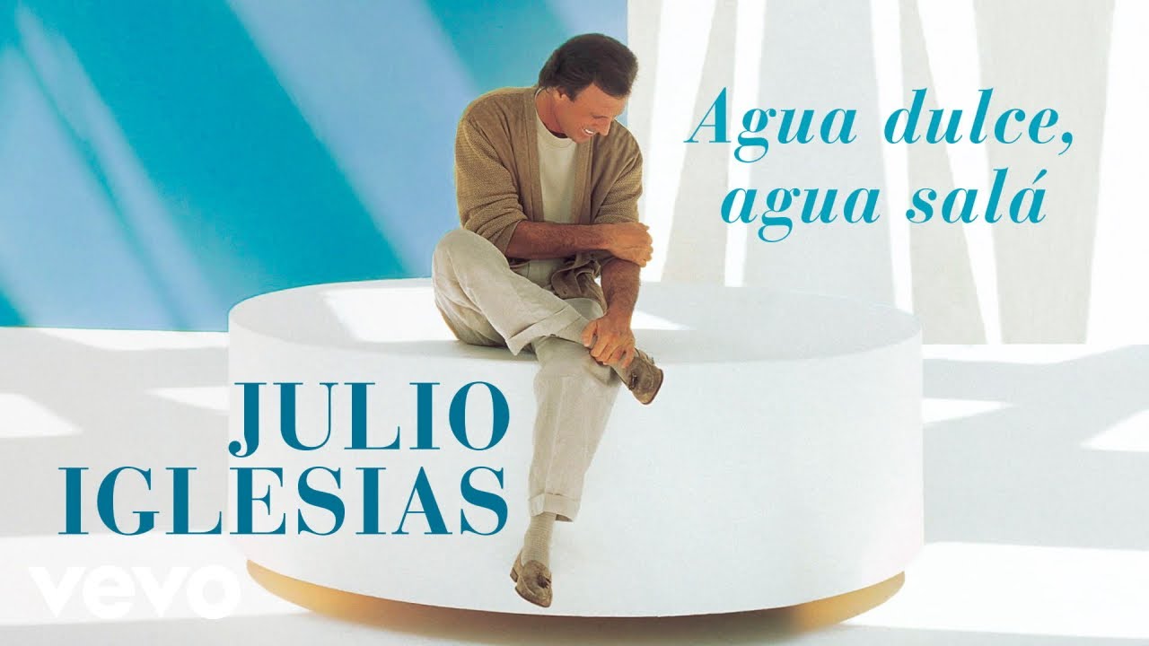 Julio Iglesias - Agua Dulce, Agua Salá