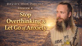 Overthinking Is the Trap.. Here’s How to Break Free | David’s Door Podcast Ep. 8