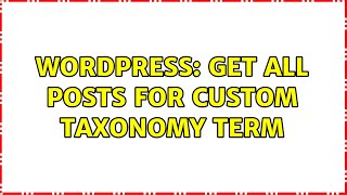 Wordpress: Get all posts for custom taxonomy term Content