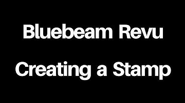Bluebeam Revu - Creating a Stamp