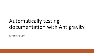 Automatically Testing Documentation With Antigravity