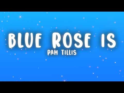 Pam Tillis - Blue Rose Is (Lyrics)