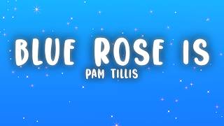 Pam Tillis - Blue Rose Is