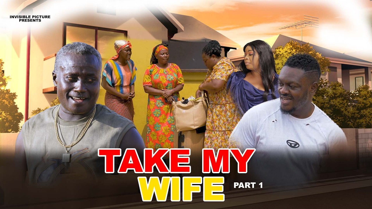 TAKE MY WIFE PT 1ft.Pantan,Nana Adjei,Agya Adu,Ama Akuel,Bernice