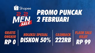 2 FEBRUARI! Menuju Promo Puncak Shopee 2.2 Men Sale