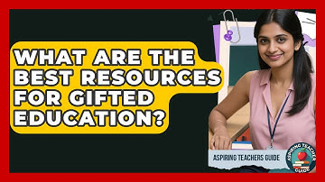 What Are The Best Resources For Gifted Education? - Aspiring Teacher Guide