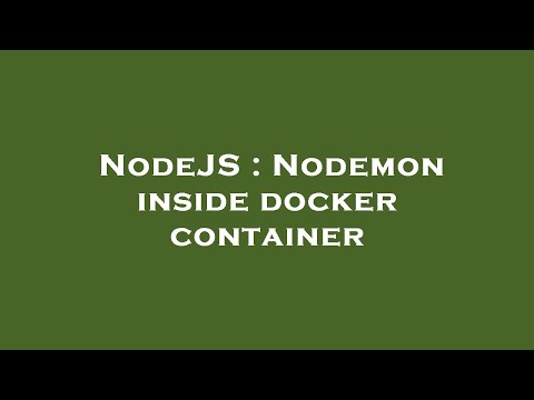 NodeJS : Nodemon inside docker container