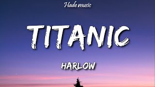 HARLOW - Titanic (Lyrics)