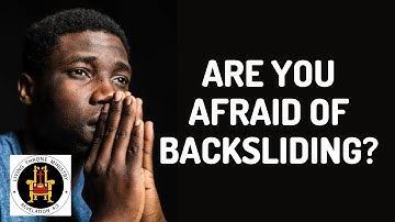 ARE YOU AFRAID OF BACKSLIDING? | OLUSEGUN MOKUOLU |
