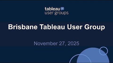Brisbane Tableau User Group 27 Nov 2025