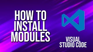How To Install Modules Visual Studio Code Tutorial