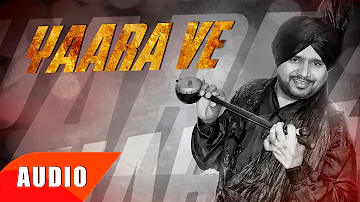 Yaara Ve (Full Audio Song) | Karamjit Anmol | Kuldeep Kandiara | Latest Punjabi Song 2016