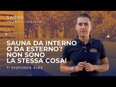Video Sauna da interno o da esterno? Non sono la stessa cosa! - Ti risponde Alex di beauty Luxury