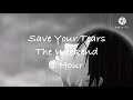 Save Your Tears - The Weeknd - 1 Hour Version/Loop