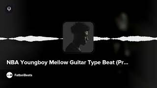 NBA Youngboy Mellow Guitar Type Beat (Prod@Fatboibeats)