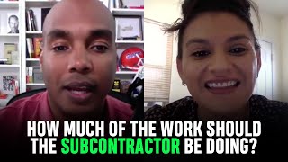 How much of the work should the subcontractor be doing?
