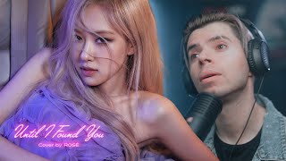 Rosé - Until I Found You Stephen Sanchez Cover Reaction Dg Reacts