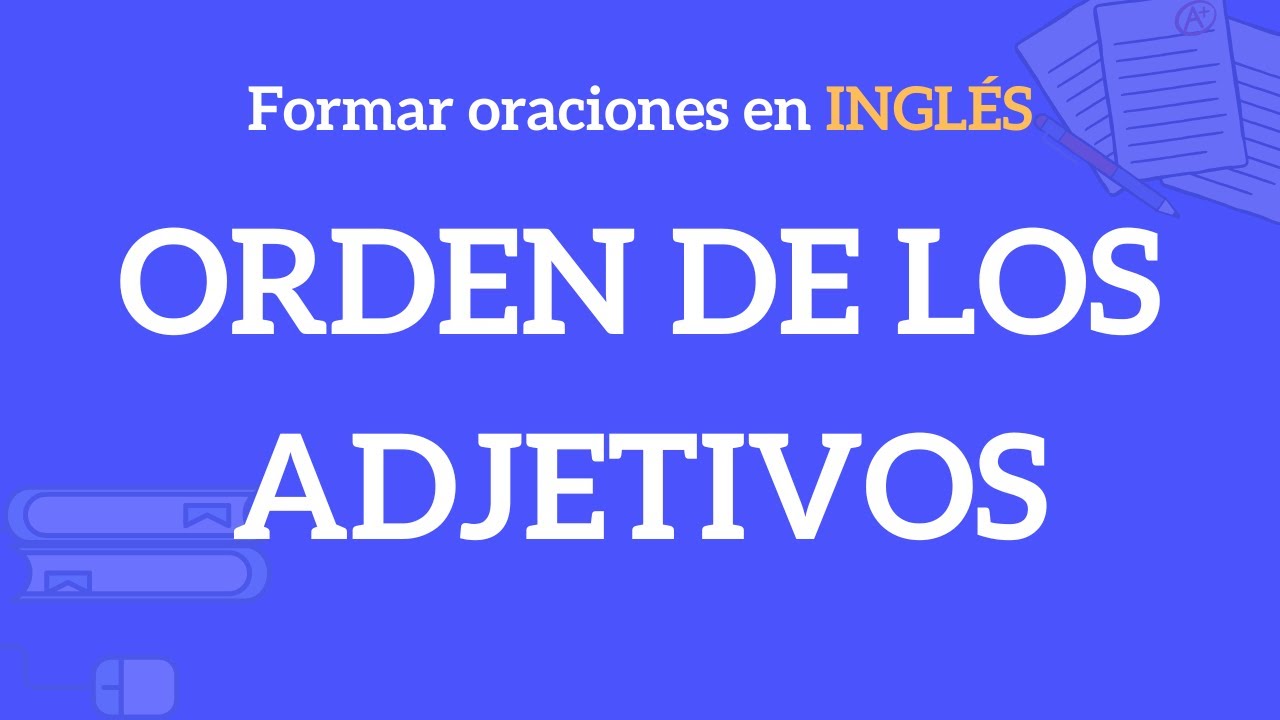 Orden de los adjetivos en inglés Cómo estructurar una oración YouTube