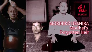 Morihiro Ueshiba, Morihei’s Forgotten Successor