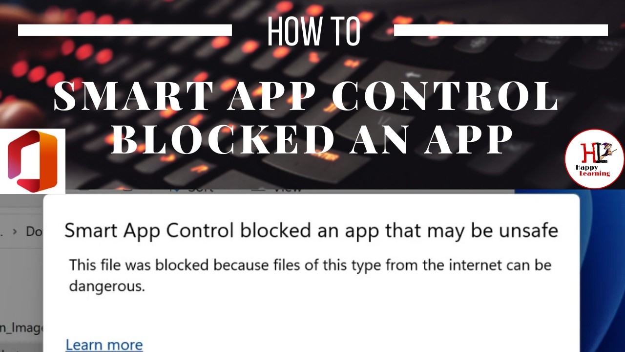 Smart App Control Error How to fix Smart App Control blocked an app that may be unsafe in ...