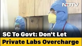 Prevent Private Labs From Charging High Fee For COVID-19 Testing: Supreme Court