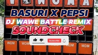 BASURI X PEPSI|SOUNDCHECK|DJ WAWE|PAPAP DOL|battle remix