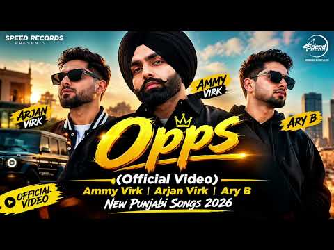 **Opps (Official Video) Ammy Virk | Arjan Virk | Ary B | New Punjabi Songs 2026**