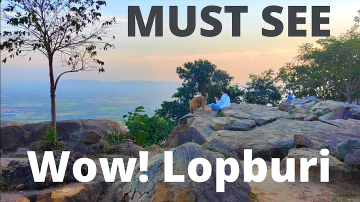 MUST SEE Lopburi Thailand! Markets Waterfalls Clifftops Lakes++ Lopburi Wow!