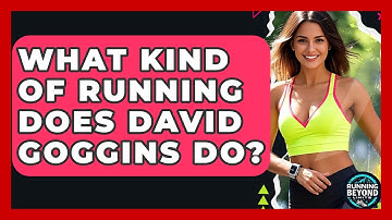 What Kind Of Running Does David Goggins Do? - Running Beyond Limits