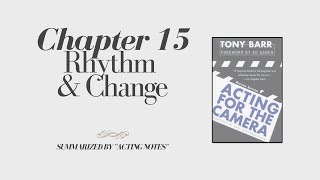 Acting for the Camera | Chapter 15: Rhythm & Change | Tony Barr | Acting Notes