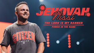 Week 5 Power In The Name | Jehovah Nissi: "The Lord is My Banner” | Dustin Woodward