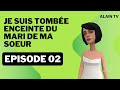 Je suis tombe enceinte du mari de ma sur  pisode 02