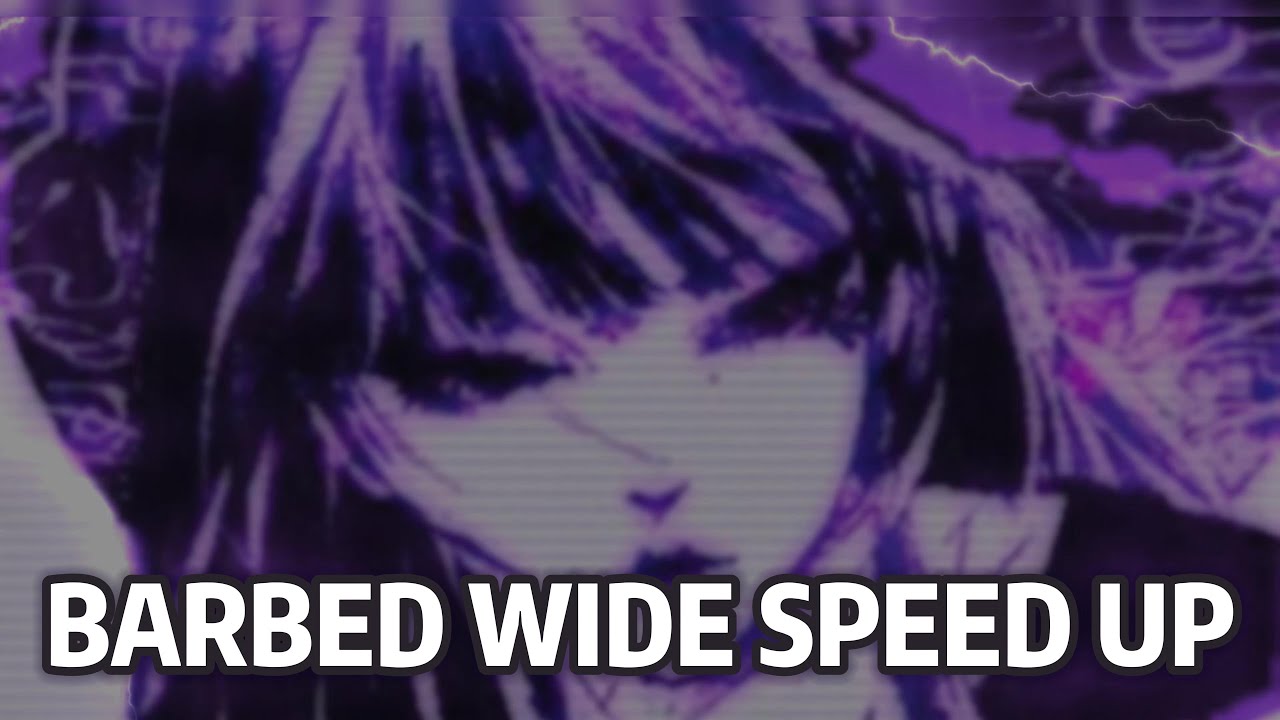 Barbed Wide [Speed Up] by Ethan Ross