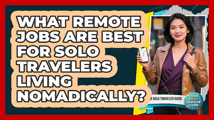 What Remote Jobs Are Best For Solo Travelers Living Nomadically? - Your Solo Traveler Guide