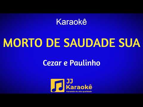 Video thumbnail for Morto de saudade sua - Karaoke - Cezar e Paulinho - Arranjo exclusivo
