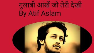Gulabi Aankhen old Bollywood song by Atif Aslam.