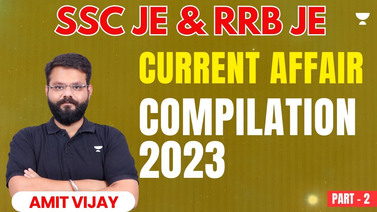SSC JE & RRB JE | Current Affairs Compilation 2023 - 2 | Amit Vijay ...
