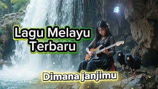 LAGU MELAYU TERBARU ( DIMANA NJANJIMU )