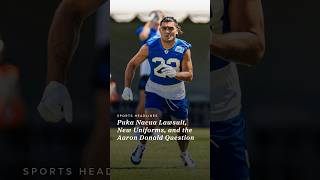 Rams Open Camp: Puka Nacua Lawsuit, New Uniforms, and the Aaron Donald Question