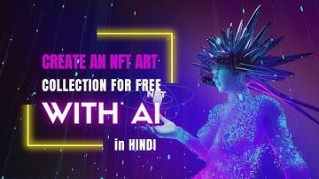 How To Create An Nft Art Collection For Free With Ai - Using Ai To Create Nft  New Video