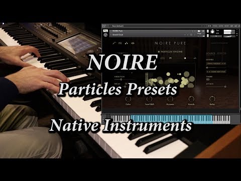 NOIRE Grand Piano (Particles Presets) | Native Instruments