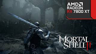 Mortal Shell 2 - RX 7800 XT - 1080p - 1440p - 4K - FSR 4 & Ray Tracing OFF/ON