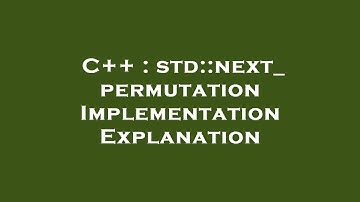 C++ : std::next_permutation Implementation Explanation